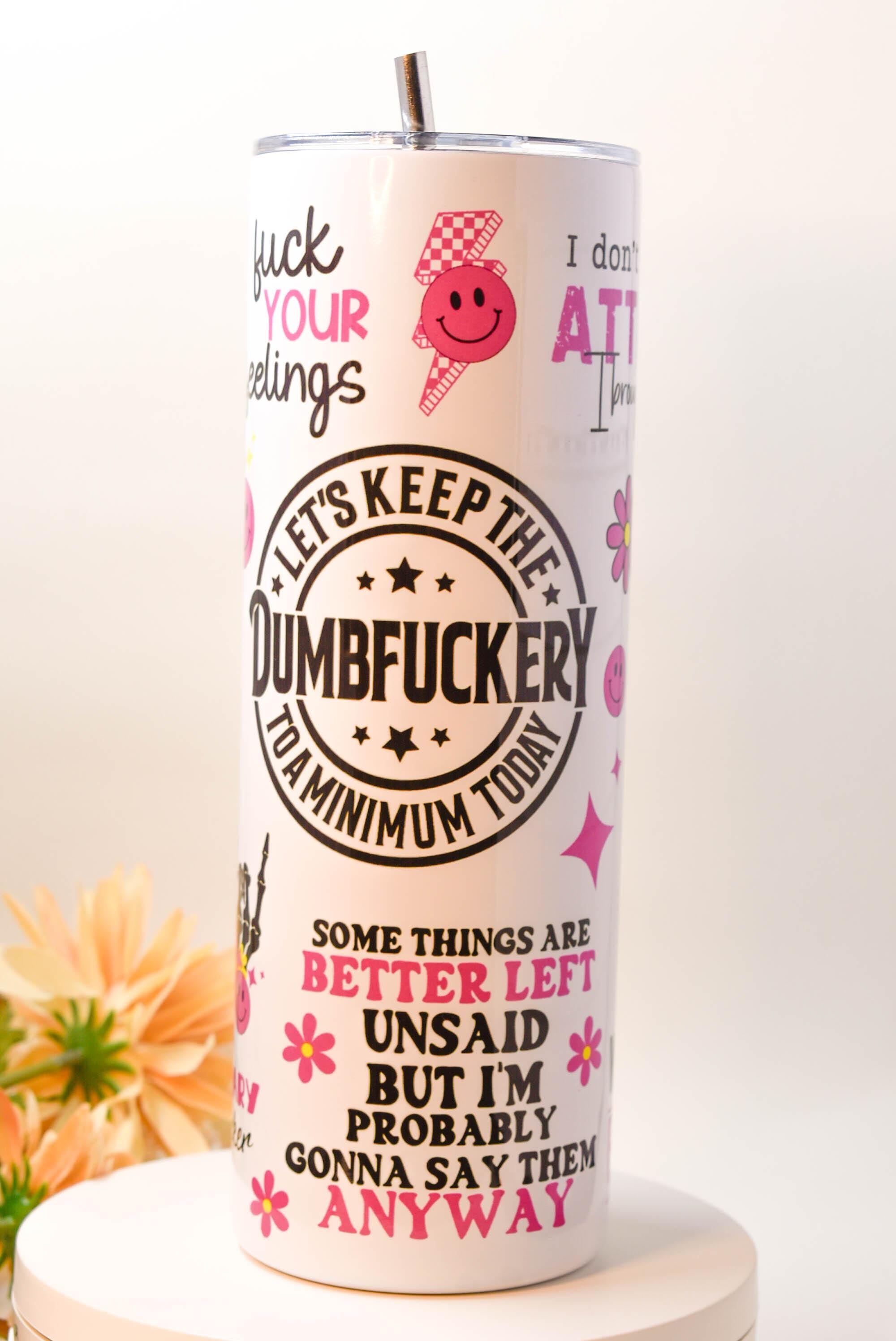 20oz Let's Keep the Dumbfuckery to a Minimum Today Travel Tumbler Cup with Lid and Metal Straw Sarcastic Tumbler Gifts Christmas Gift