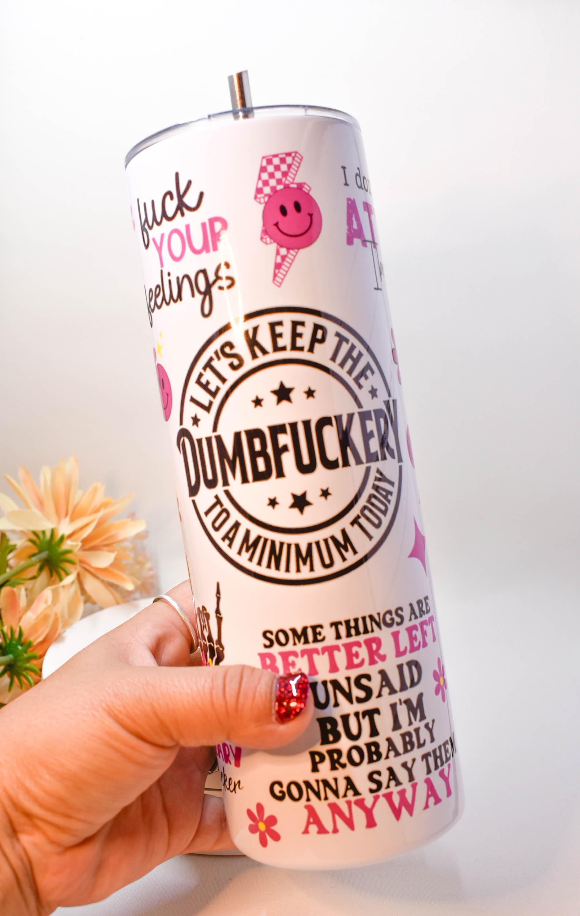 20oz Let's Keep the Dumbfuckery to a Minimum Today Travel Tumbler Cup with Lid and Metal Straw Sarcastic Tumbler Gifts Christmas Gift